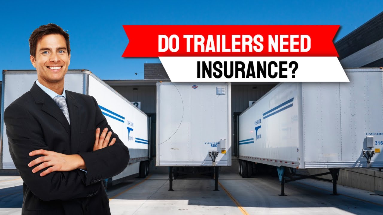 Do Trailers Need Insurance